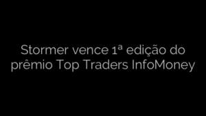​Stormer vence 1ª edição do prêmio Top Traders InfoMoney 